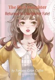 Cannon-Fodder Female Supporting Character: The Rich Daughter Returned to Change Her Fate!